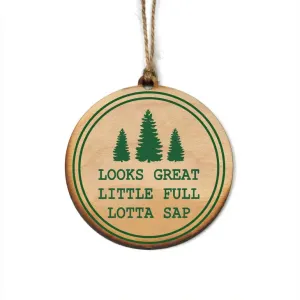 Looks Great, Little Full, Lotta Sap Handmade Wood Ornament